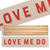 Extra Long Matches in Letterpress Printed Box Love Me Do